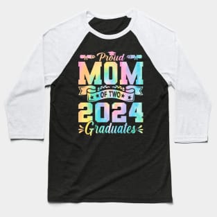 Proud Mom Of Two 2024 Graduates Tie Dye Baseball T-Shirt